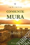 Consunte mura. E-book. Formato EPUB ebook di Sergio Benedetto Sabetta