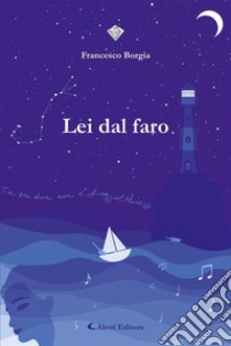 Lei dal faro. E-book. Formato EPUB ebook di Francesco Borgia