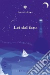 Lei dal faro. E-book. Formato EPUB ebook di Francesco Borgia