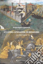 L&apos;ultima speranza di Bisanzio - La città regina. E-book. Formato EPUB ebook