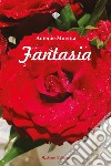Fantasia. E-book. Formato EPUB ebook di Antonio Moretta