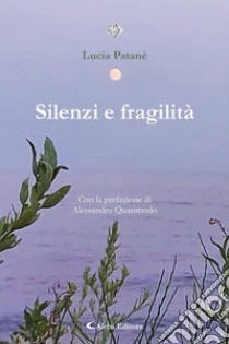 Silenzi e fragilità. E-book. Formato EPUB ebook di Lucia Patanè