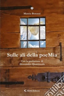 Sulle ali della poeMia. E-book. Formato EPUB ebook di Marzia Bonassi