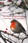 La forza del pettirosso, ovvero il potere dei piccoli gesti. E-book. Formato EPUB ebook