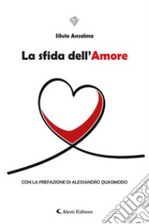 La sfida dell'Amore. E-book. Formato EPUB ebook di Silvio Anselmo