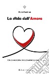 La sfida dell'Amore. E-book. Formato EPUB ebook di Silvio Anselmo