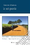 le mie paroleIl Fante di Spade, A passi tardi e lenti sul cammino di Santiago, Il mio lago, Il lago al tempo del coronavirus, Parole disperse. E-book. Formato EPUB ebook