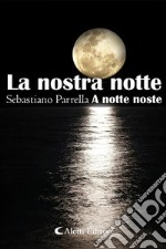 La nostra notteA notte noste. E-book. Formato EPUB ebook