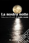 La nostra notteA notte noste. E-book. Formato EPUB ebook di Sebastiano Parrella