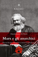 Marx e gli anarchiciPer un fronte compatto contro il capitalismo. E-book. Formato EPUB