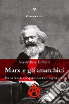 Marx e gli anarchiciPer un fronte compatto contro il capitalismo. E-book. Formato EPUB ebook di Massimiliano Di Paolo