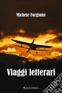 Viaggi letterari. E-book. Formato EPUB ebook di Michele Forgione