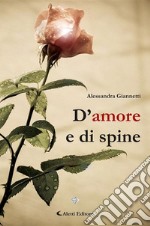 D&apos;amore e di spine. E-book. Formato EPUB