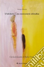 L’infelicità è una rassicurante abitudine. E-book. Formato EPUB ebook