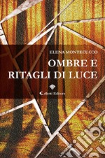 Ombre e ritagli di luce. E-book. Formato EPUB ebook