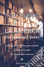 La ricercaTre romanzi brevi. E-book. Formato EPUB ebook