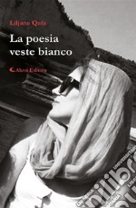 La poesia veste bianco. E-book. Formato EPUB ebook