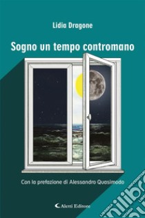 Sogno un tempo contromano. E-book. Formato EPUB ebook di Lidia Dragone