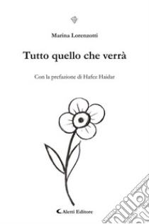 Tutto quello che verrà. E-book. Formato EPUB ebook di Marina Lorenzotti