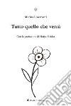 Tutto quello che verrà. E-book. Formato EPUB ebook di Marina Lorenzotti