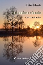 Tra ombre e lumieSorrisi di sole. E-book. Formato EPUB ebook