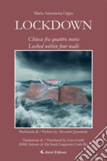 LOCKDOWNChiusa tra quattro mura - Locked within four walls. E-book. Formato EPUB ebook di Maria Antonietta Oppo