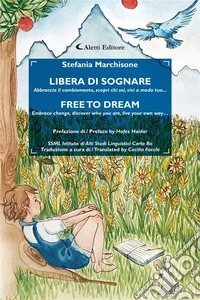 Libera di sognare - Free to dreamAbbraccia il cambiamento, scopri chi sei, vivi a modo tuo.... E-book. Formato EPUB ebook
