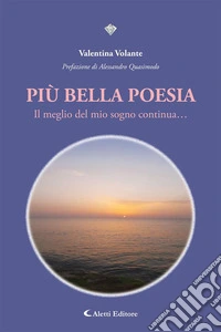 PIÙ BELLA POESIAIl meglio del mio sogno continua…. E-book. Formato EPUB ebook