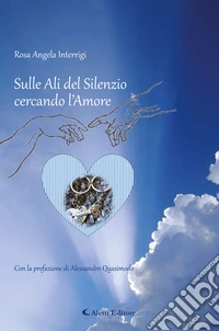 Sulle ali del silenzio cercando l’Amore. E-book. Formato EPUB ebook
