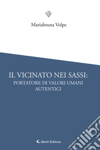 Il vicinato nei Sassi: portatore di valori umani autentici. E-book. Formato EPUB ebook