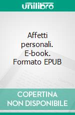 Affetti personali. E-book. Formato EPUB ebook
