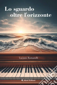 Lo sguardo oltre l'orizzonte. E-book. Formato EPUB ebook