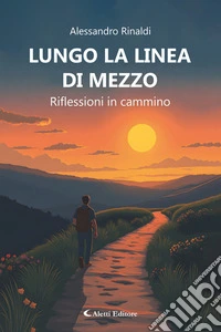 Lungo la linea di mezzoRiflessioni in cammino. E-book. Formato EPUB ebook