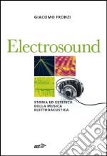 Electrosound: Storia ed estetica della musica elettroacustica. E-book. Formato EPUB ebook