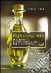 Extraverginità: Il sublime e scandaloso mondo dell'olio d'oliva. E-book. Formato EPUB ebook