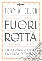 Fuori rotta: Otto viaggi oltre la linea d'ombra. E-book. Formato EPUB ebook