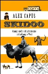 Skidoo: Viaggio nelle città fantasma del selvaggio West. E-book. Formato EPUB ebook di Alex Capus