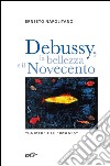 Debussy, la bellezza e il Novecento: “La Mer” e le “Images”. E-book. Formato EPUB ebook