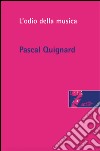 L'odio della musica. E-book. Formato EPUB ebook di Pascal Quignard