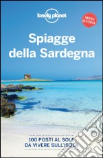 Spiagge della Sardegna: 100 posti al sole da vivere sull'isola. E-book. Formato PDF