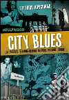 City Blues: Los Angeles - Berlino - Detroit: musiche, persone, storie. E-book. Formato EPUB ebook di Vittorio Bongiorno