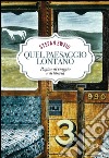 Quel paesaggio lontano. Pagine di viaggio e libertà. E-book. Formato EPUB ebook