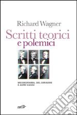 Scritti teorici e polemici: Musikdrama, Del dirigere e altri saggi. E-book. Formato EPUB ebook