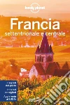 Francia settentrionale e centrale. E-book. Formato EPUB ebook di Lonely Planet