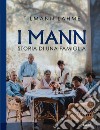 I Mann: Storia di una famiglia. E-book. Formato EPUB ebook di Tilmann Lahme