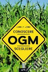 OGM: Conoscere, scegliere. E-book. Formato EPUB ebook