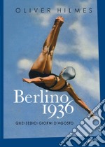 Berlino 1936: Quei sedici giorni d’agosto. E-book. Formato EPUB