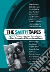 The Smith Tapes: 1969-72 Interviste con le rockstar e altre leggende della controcultura. E-book. Formato EPUB ebook di Autori vari