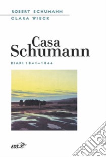 Casa Schumann: Diari 1841-1844. E-book. Formato EPUB ebook di Robert Schumann