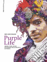 Purple Life: Genio, funk, sesso ed enigma nella musica di Prince. E-book. Formato EPUB ebook